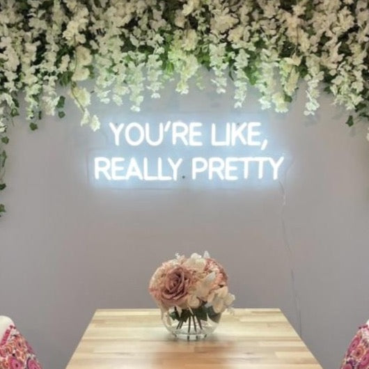 'You're Like, Really Pretty' Neon Sign