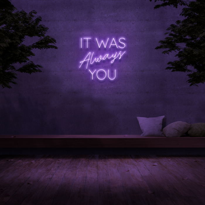 'It Was Always You' Neon Sign