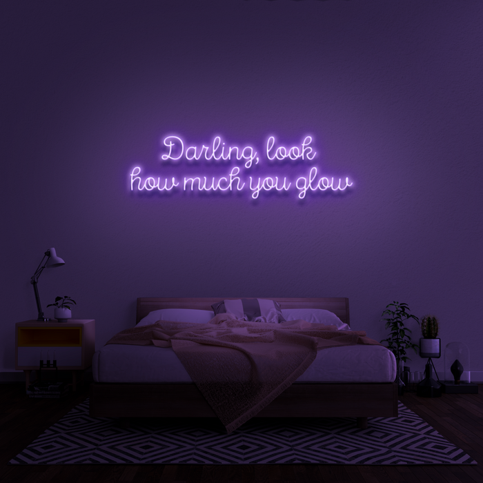 'Darling, Look How Much You Glow' Neon Sign