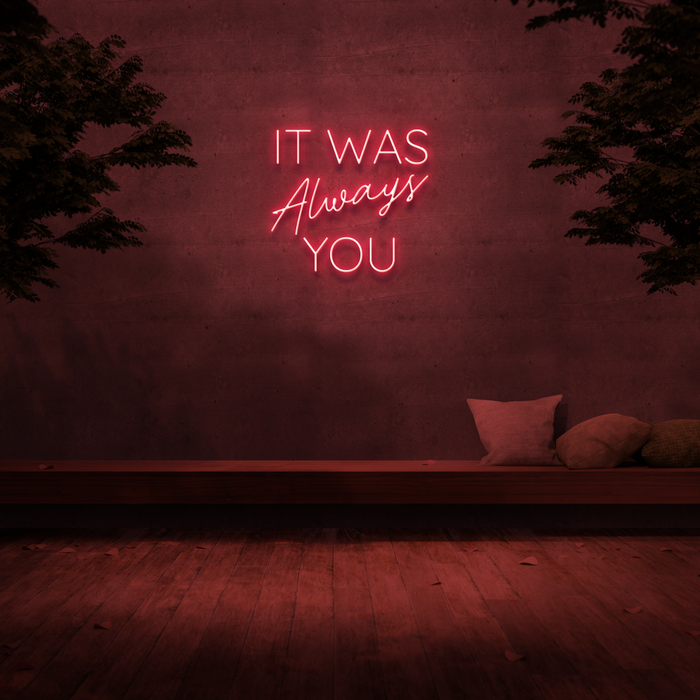 'It Was Always You' Neon Sign