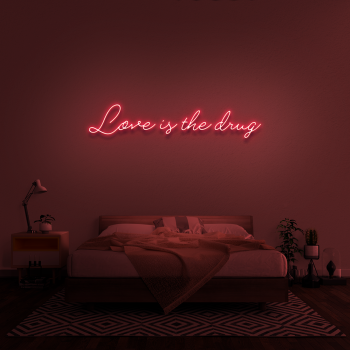 'Love Is The Drug' Neon Sign