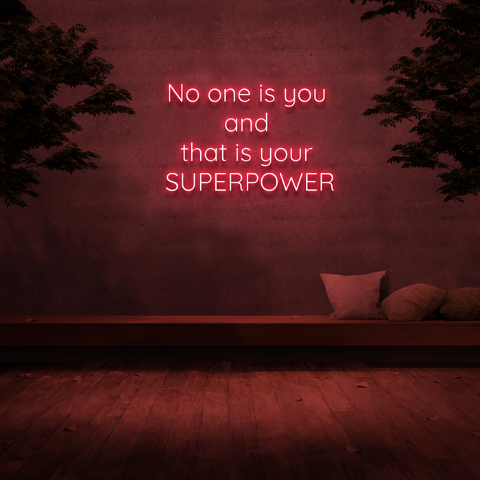 'No One Is You And That Is Your Superpower' Neon Sign