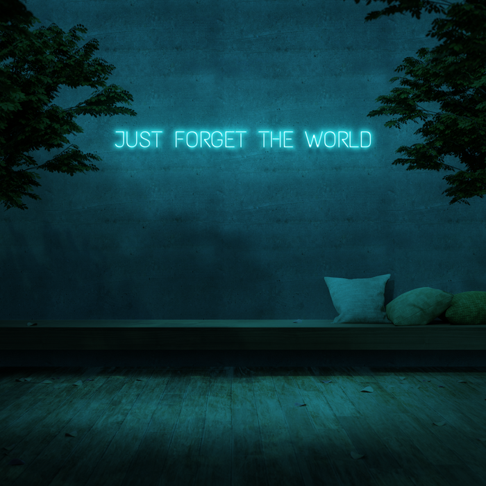 'Just Forget The World' Neon Sign