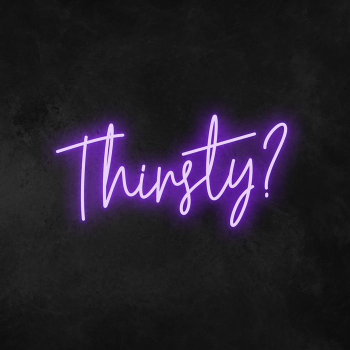 'Thirsty?' Neon Sign