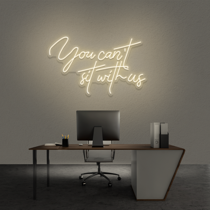 'You Can't Sit With Us' Neon Sign