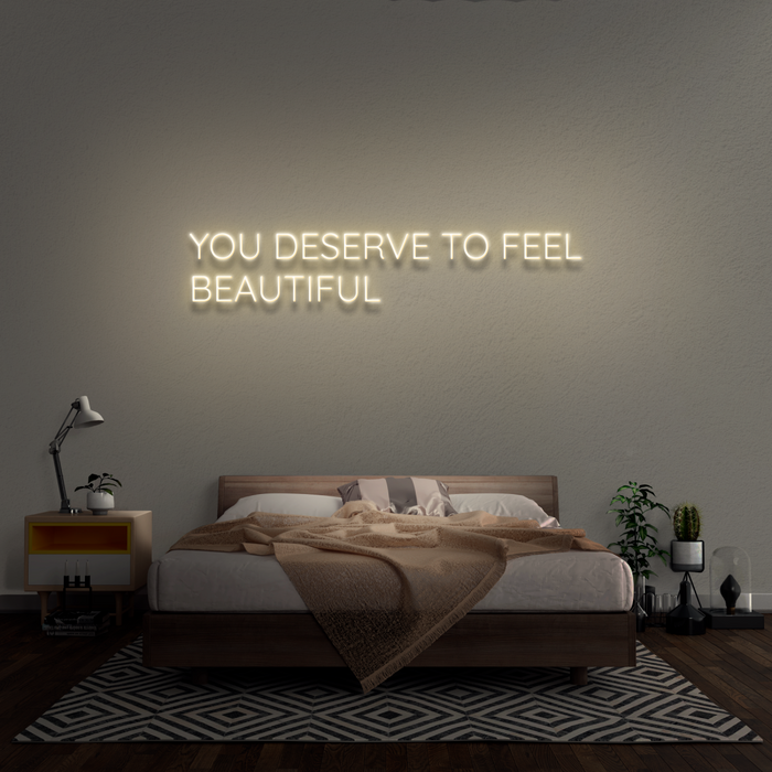 'You Deserve To Feel Beautiful' Neon Sign