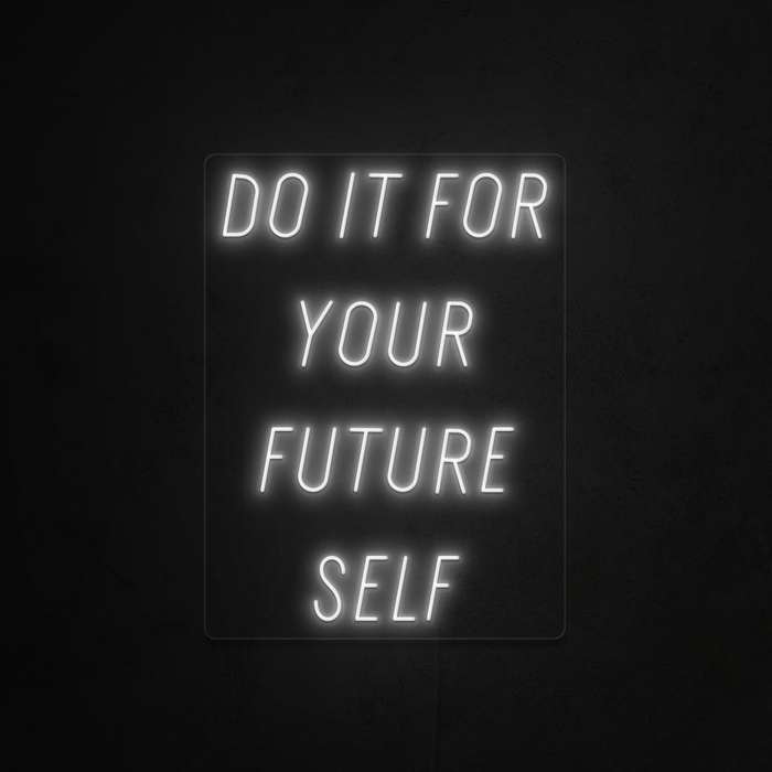 Do it for your future self Neon Sign