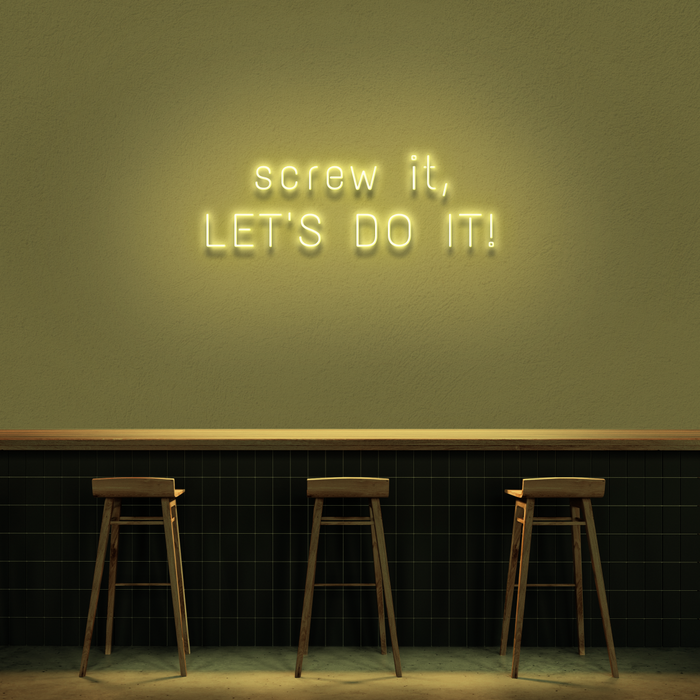 'Screw It, Let's Do It!' Neon Sign